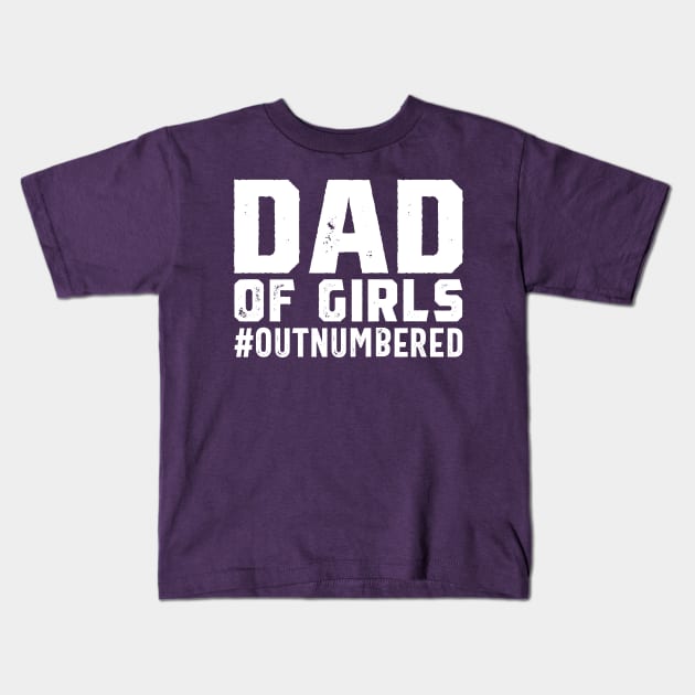 Father's Day Gift from Daughters Dad of Girls #Outnumbered Kids T-Shirt by cecatto1994